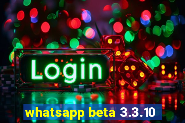 whatsapp beta 3.3.10